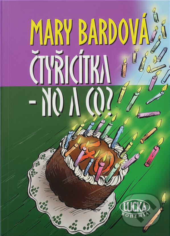Kniha: Čtyřicítka - no a co? (Mary Bardová a Bardová Mary). , 2009 Kniha: Čtyřicítka - no a co? (Mary Bardová a Bardová Mary). , 2009
