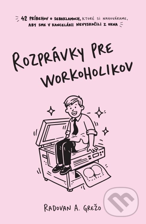 Kniha: Rozprávky pre workoholikov (Radovan Andrej Grežo). Somebody&Somebody, 2026 Kniha: Rozprávky pre workoholikov (Radovan Andrej Grežo). Somebody&Somebody, 2026