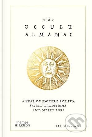 Kniha: The Occult Almanac (Liz Williams). Thames & Hudson, 2026 Kniha: The Occult Almanac (Liz Williams). Thames & Hudson, 2026