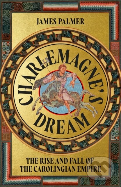 Kniha: Charlemagnes Dream (James Palmer). John Murray, 2026 Kniha: Charlemagnes Dream (James Palmer). John Murray, 2026
