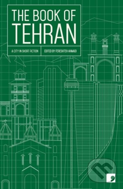 Kniha: The Book of Tehran (Amir-Hossein Khorshidfar, Fereshteh Ahmadi, Payam Nasser, Mohammad Hosseini, Kourosh Asadi, Hamed Habibi, Goli Taraghi, Azardokht Bahrami a Atoosa Afshin-Navid). Comma, 2019 Kniha: The Book of Tehran (Amir-Hossein Khorshidfar, Fereshteh Ahmadi, Payam Nasser, Mohammad Hosseini, Kourosh Asadi, Hamed Habibi, Goli Taraghi, Azardokht Bahrami a Atoosa Afshin-Navid). Comma, 2019