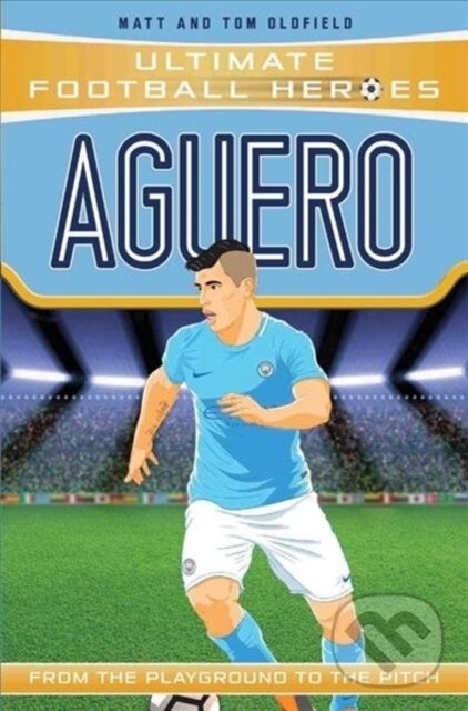 Kniha: Aguero (Matt Oldfield a Tom Oldfield). Dino Books, 2017 Kniha: Aguero (Matt Oldfield a Tom Oldfield). Dino Books, 2017