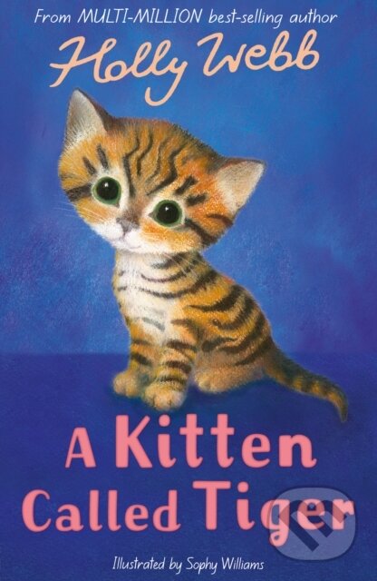 Kniha: A Kitten Called Tiger (Holly Webb). , 2017 Kniha: A Kitten Called Tiger (Holly Webb). , 2017