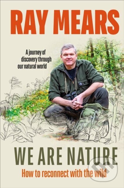 Kniha: We Are Nature (Ray Mears). Ebury Publishing, 2021 Kniha: We Are Nature (Ray Mears). Ebury Publishing, 2021