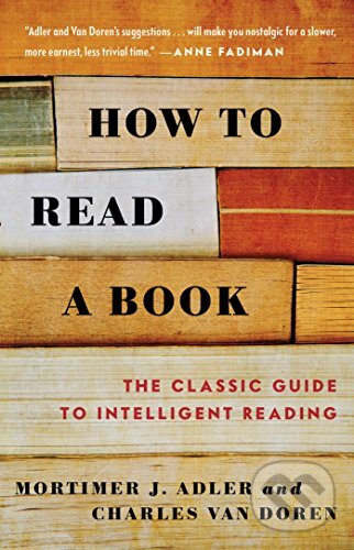Kniha: How to Read a Book (Charles Van Doren a Mortimer J. Adler). Touchstone Pictures, 2008 Kniha: How to Read a Book (Charles Van Doren a Mortimer J. Adler). Touchstone Pictures, 2008