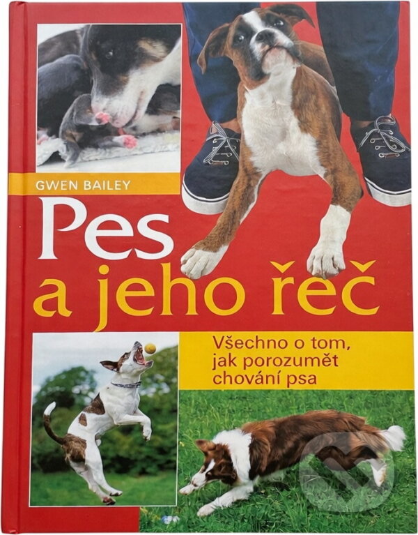 Kniha: Pes a jeho řeč (Gwen Bailey). , 2002 Kniha: Pes a jeho řeč (Gwen Bailey). , 2002
