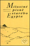 Kniha: Milostné písně starého Egypta (Břetislav Vachala). Set Out, 2003 Kniha: Milostné písně starého Egypta (Břetislav Vachala). Set Out, 2003
