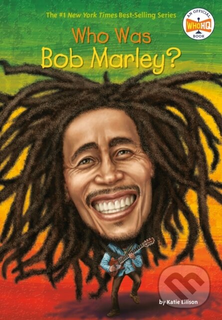 Kniha: Who Was Bob Marley (Katie Ellison a Who HQ). Grosset & Dunlap, 2017 Kniha: Who Was Bob Marley (Katie Ellison a Who HQ). Grosset & Dunlap, 2017