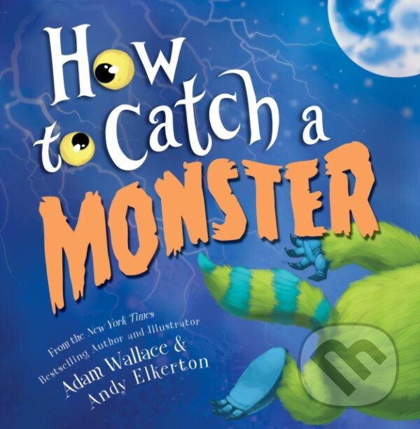 Kniha: How to Catch a Monster (Adam Wallace). , 2017 Kniha: How to Catch a Monster (Adam Wallace). , 2017