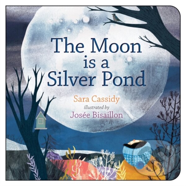 Kniha: Moon is a Silver Pond (Sara Cassidy). , 2019 Kniha: Moon is a Silver Pond (Sara Cassidy). , 2019