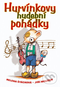 Kniha: Hurvínkovy hudební pohádky (Helena Štáchová). , 2003 Kniha: Hurvínkovy hudební pohádky (Helena Štáchová). , 2003