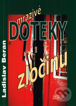 Kniha: Mrazivé doteky zločinu (Ladislav Beran). J&M Písek, 2003 Kniha: Mrazivé doteky zločinu (Ladislav Beran). J&M Písek, 2003