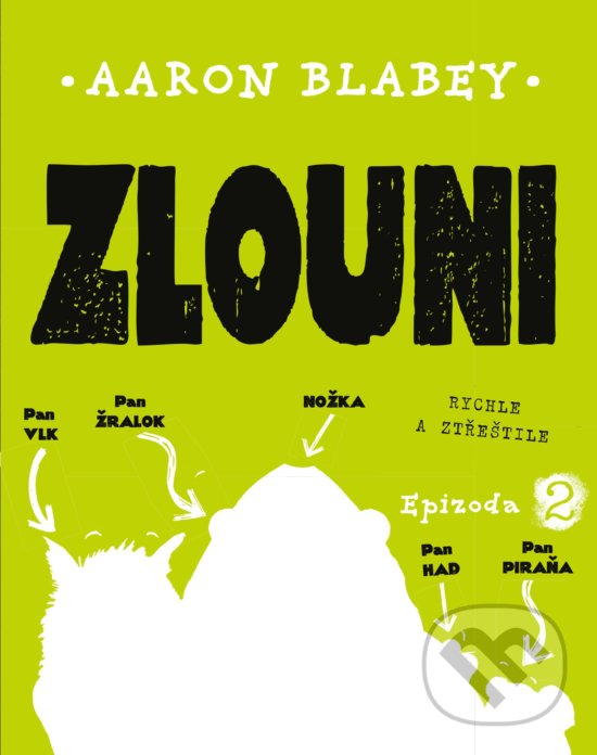 Kniha: Zlouni: Epizoda 2 (Aaron Blabey). CPRESS, 2018 Kniha: Zlouni: Epizoda 2 (Aaron Blabey). CPRESS, 2018
