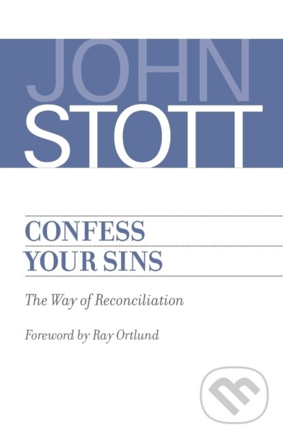 Kniha: Confess Your Sins (John Stott). , 2017 Kniha: Confess Your Sins (John Stott). , 2017
