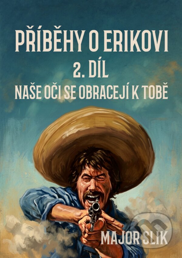 E-kniha: Příběhy o Erikovi 2 (Major Slik). E-knihy jedou, 2026 E-kniha: Příběhy o Erikovi 2 (Major Slik). E-knihy jedou, 2026