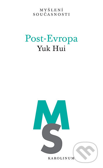 E-kniha: Post-Evropa (Yuk Hui). Karolinum, 2026 E-kniha: Post-Evropa (Yuk Hui). Karolinum, 2026