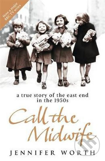 Kniha: Call the Midwife: A True Story of the East End in the 1950s (Jennifer Worth). Orion, 2008 Kniha: Call the Midwife: A True Story of the East End in the 1950s (Jennifer Worth). Orion, 2008