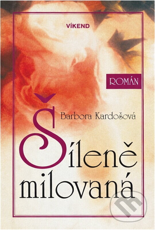 Kniha: Šíleně milovaná (Barbora Kardošová). , 2002 Kniha: Šíleně milovaná (Barbora Kardošová). , 2002