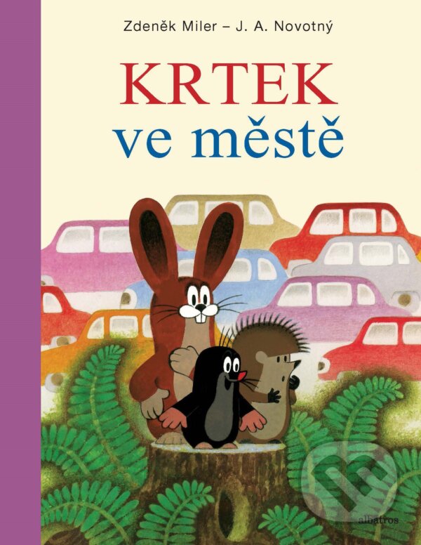 Kniha: Krtek ve městě (J.A. Novotný a Zdeněk Miler). Albatros CZ, 2018 Kniha: Krtek ve městě (J.A. Novotný a Zdeněk Miler). Albatros CZ, 2018