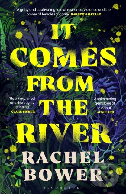 Kniha: It Comes from the River (Rachel Bower). Bloomsbury, 2026 Kniha: It Comes from the River (Rachel Bower). Bloomsbury, 2026