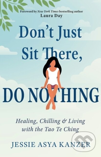 Kniha: Don''t Just Sit There, DO NOTHING (Jessie Asya Kanzer). , 2022 Kniha: Don''t Just Sit There, DO NOTHING (Jessie Asya Kanzer). , 2022