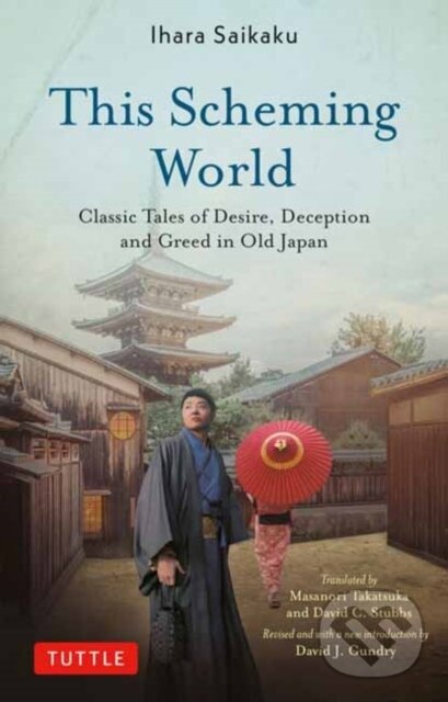 Kniha: This Scheming World (Ihara Saikaku). Tuttle Publishing, 2025 Kniha: This Scheming World (Ihara Saikaku). Tuttle Publishing, 2025