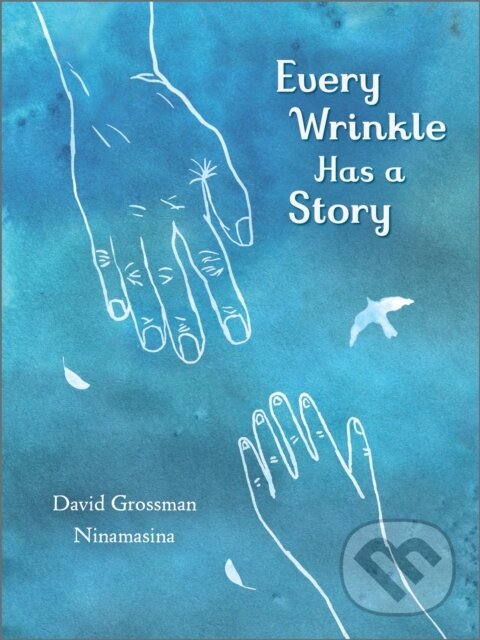 Kniha: Every Wrinkle has a Story (David Grossman). Andersen, 2025 Kniha: Every Wrinkle has a Story (David Grossman). Andersen, 2025