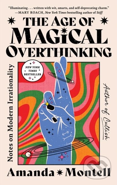 Kniha: The Age of Magical Overthinking (Amanda Montell). Atria/One Signal Publishers, 2026 Kniha: The Age of Magical Overthinking (Amanda Montell). Atria/One Signal Publishers, 2026