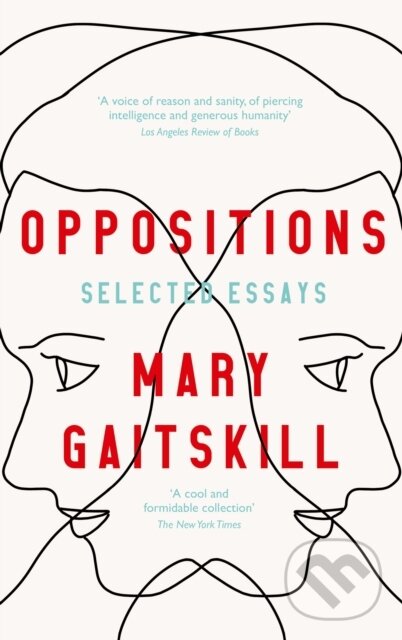 Kniha: Oppositions (Mary Gaitskill). Serpents Tail, 2023 Kniha: Oppositions (Mary Gaitskill). Serpents Tail, 2023