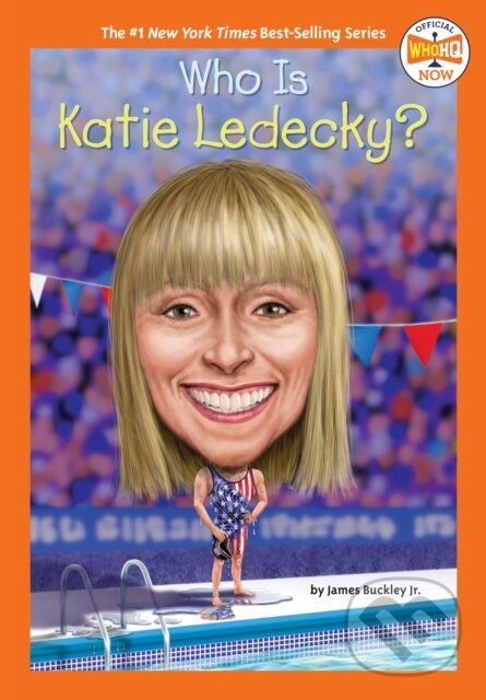 Kniha: Who Is Katie Ledecky? (James, Jr. Buckley a Who HQ). , 2024 Kniha: Who Is Katie Ledecky? (James, Jr. Buckley a Who HQ). , 2024