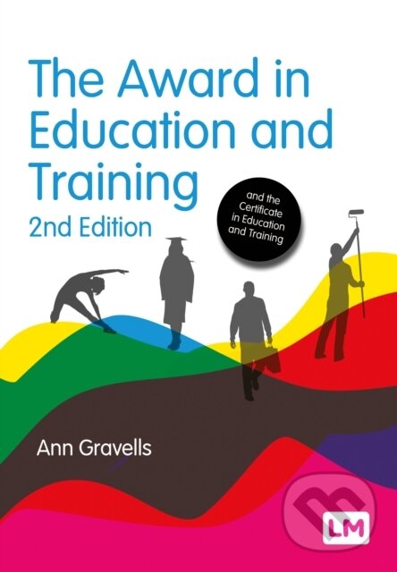 Kniha: The Award in Education and Training (Ann Gravells). Sage Publications, 2025 Kniha: The Award in Education and Training (Ann Gravells). Sage Publications, 2025