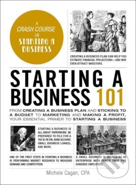 Kniha: Starting a Business 101 (Michele a CPA Cagan). Adams Media, 2024 Kniha: Starting a Business 101 (Michele a CPA Cagan). Adams Media, 2024