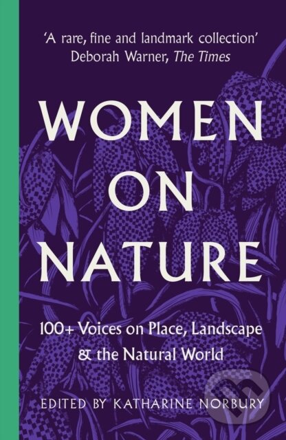 Kniha: Women on Nature (Katharine Norbury). Unbound, 2022 Kniha: Women on Nature (Katharine Norbury). Unbound, 2022