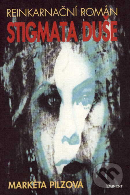 Kniha: Stigmata duše (Markéta Pilzová). Eminent, 2000 Kniha: Stigmata duše (Markéta Pilzová). Eminent, 2000