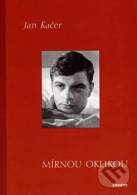 Kniha: Mírnou oklikou (Jan Kačer). Eminent, 2005 Kniha: Mírnou oklikou (Jan Kačer). Eminent, 2005