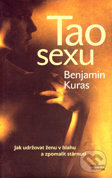 Kniha: Tao sexu (Benjamin Kuras). Eminent, 2004 Kniha: Tao sexu (Benjamin Kuras). Eminent, 2004