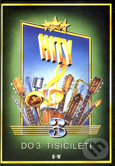 Kniha: Hity 3 (do 3. tisíciletí) (G + W). G + W, 2004 Kniha: Hity 3 (do 3. tisíciletí) (G + W). G + W, 2004