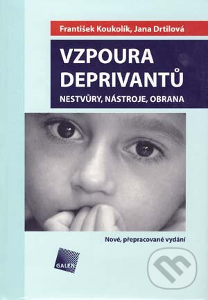 Kniha: Vzpoura deprivantů (František Koukolík a Jana Drtilová). Galén, 2006 Kniha: Vzpoura deprivantů (František Koukolík a Jana Drtilová). Galén, 2006