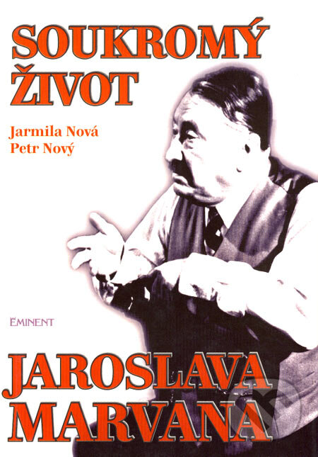 Kniha: Soukromý život Jaroslava Marvana (Jarmila Nová a Petr Nový). Eminent, 2004 Kniha: Soukromý život Jaroslava Marvana (Jarmila Nová a Petr Nový). Eminent, 2004