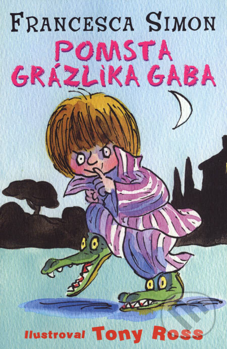 Kniha: Pomsta Grázlika Gaba (Francesca Simon). Slovart, 2007 Kniha: Pomsta Grázlika Gaba (Francesca Simon). Slovart, 2007
