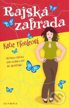 Kniha: Rajská zahrada (Katie Ffordeová). Olympia, 2007 Kniha: Rajská zahrada (Katie Ffordeová). Olympia, 2007