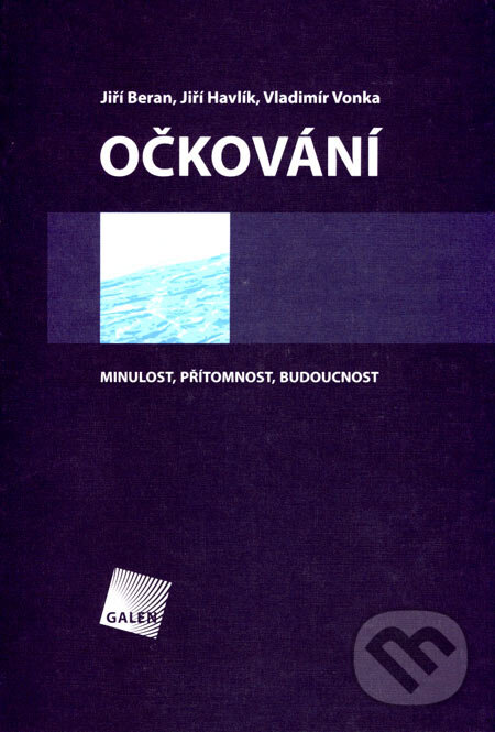 Kniha: Očkování (Jiří Beran, Jiří Havlík a Vladimír Vonka). Galén, 2005 Kniha: Očkování (Jiří Beran, Jiří Havlík a Vladimír Vonka). Galén, 2005
