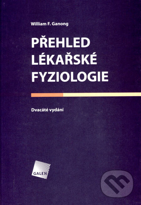 Kniha: Přehled lékařské fyziologie (William F. Ganong). Galén, 2005 Kniha: Přehled lékařské fyziologie (William F. Ganong). Galén, 2005