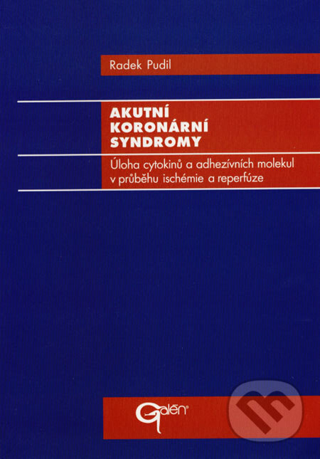 Kniha: Akutní koronární syndromy (Radek Pudil). Galén, 2003 Kniha: Akutní koronární syndromy (Radek Pudil). Galén, 2003