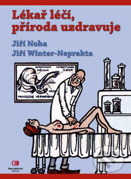 Kniha: Lékař léčí, příroda uzdravuje (Jiří Noha a Jiří Winter-Neprakta). Epocha, 2006 Kniha: Lékař léčí, příroda uzdravuje (Jiří Noha a Jiří Winter-Neprakta). Epocha, 2006