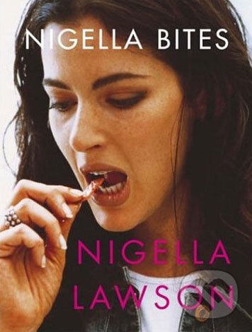Kniha: Nigella Bites (Nigella Lawson). Chatto and Windus, 2001 Kniha: Nigella Bites (Nigella Lawson). Chatto and Windus, 2001