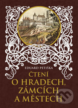 Kniha: Čtení o hradech, zámcích a městech (Eduard Petiška). Ottovo nakladatelství, 2007 Kniha: Čtení o hradech, zámcích a městech (Eduard Petiška). Ottovo nakladatelství, 2007