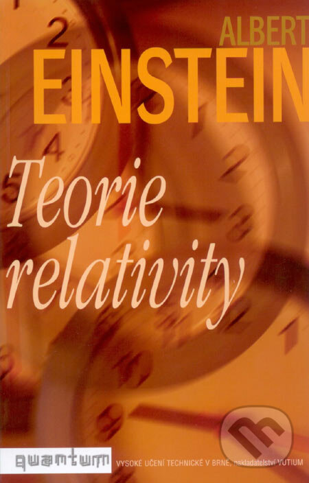 Kniha: Teorie relativity (Albert Einstein). Akademické nakladatelství, VUTIUM, 2007 Kniha: Teorie relativity (Albert Einstein). Akademické nakladatelství, VUTIUM, 2007