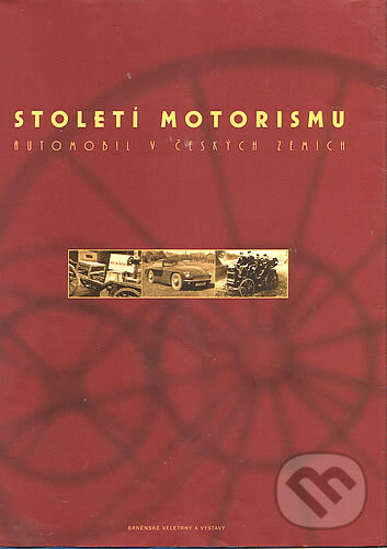 Kniha: Století motorismu (Jan Králík, Petr Kožíšek a kolektív). Brněnské veletrhy a výstavy, 2001 Kniha: Století motorismu (Jan Králík, Petr Kožíšek a kolektív). Brněnské veletrhy a výstavy, 2001