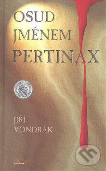 Kniha: Osud jménem Pertinax (Jiří Vondrák). MONY, 2007 Kniha: Osud jménem Pertinax (Jiří Vondrák). MONY, 2007